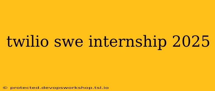 twilio swe internship 2025