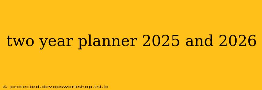 two year planner 2025 and 2026