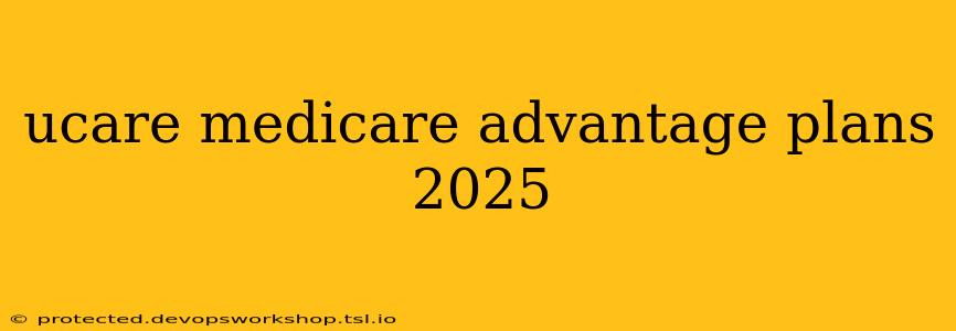 ucare medicare advantage plans 2025