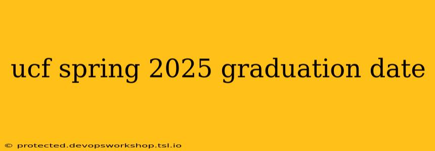 ucf spring 2025 graduation date