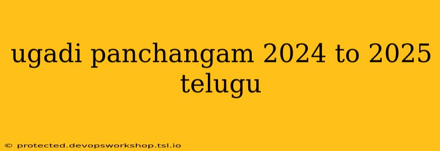 ugadi panchangam 2024 to 2025 telugu