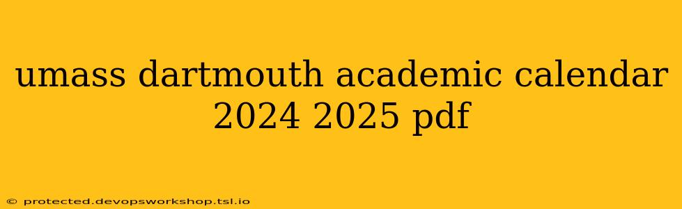 umass dartmouth academic calendar 2024 2025 pdf