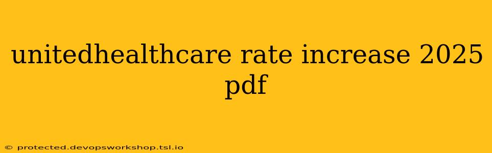 unitedhealthcare rate increase 2025 pdf