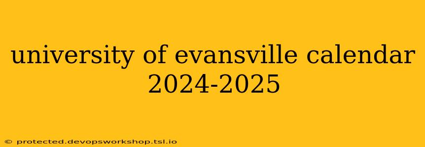 university of evansville calendar 2024-2025