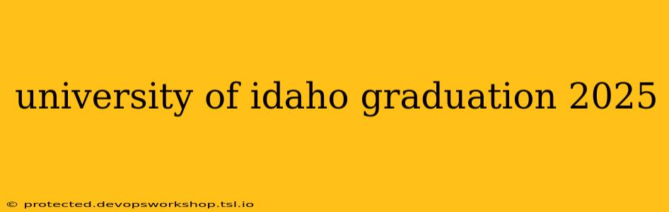 university of idaho graduation 2025