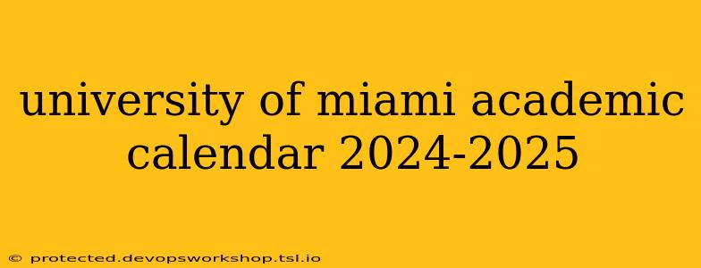 university of miami academic calendar 2024-2025