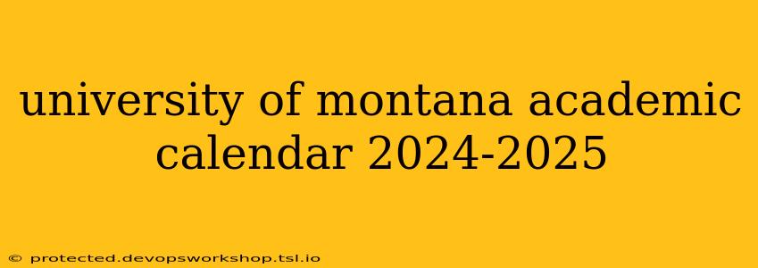 university of montana academic calendar 2024-2025