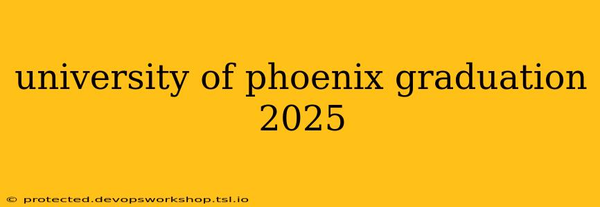 university of phoenix graduation 2025