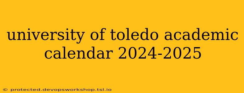 university of toledo academic calendar 2024-2025