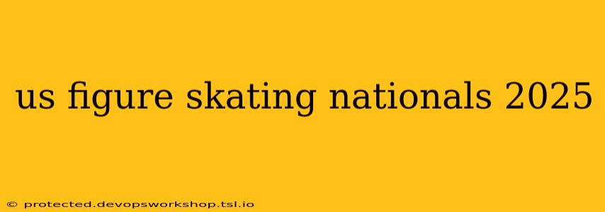 us figure skating nationals 2025