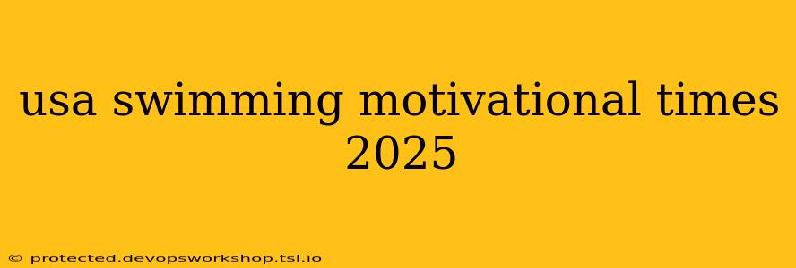 usa swimming motivational times 2025