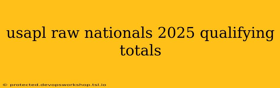 usapl raw nationals 2025 qualifying totals