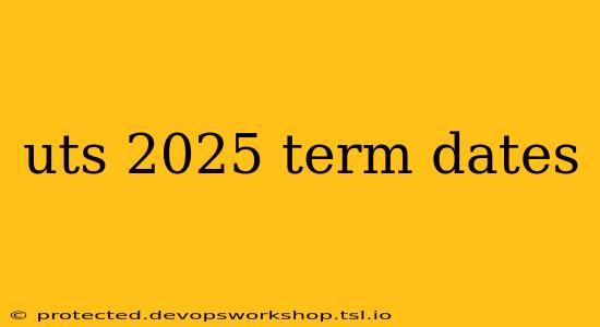 uts 2025 term dates