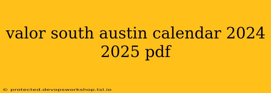 valor south austin calendar 2024 2025 pdf