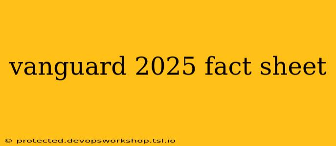 vanguard 2025 fact sheet