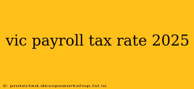 vic payroll tax rate 2025