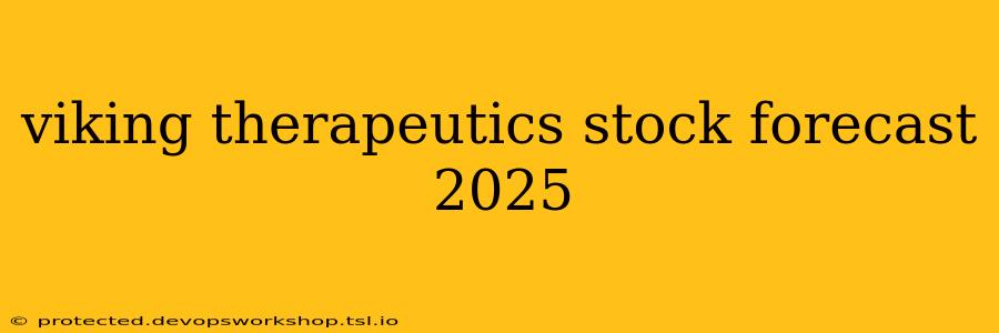 viking therapeutics stock forecast 2025