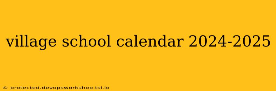 village school calendar 2024-2025