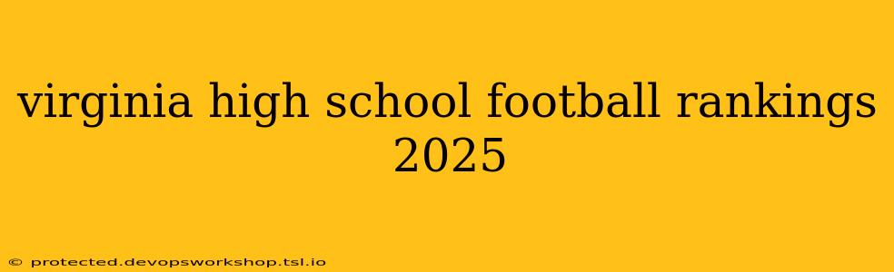 virginia high school football rankings 2025