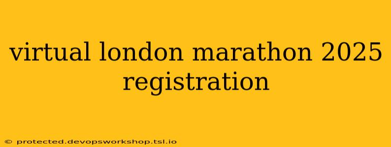 virtual london marathon 2025 registration