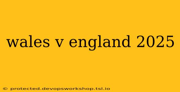 wales v england 2025