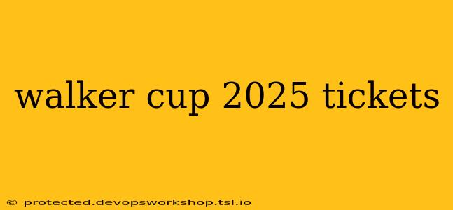 walker cup 2025 tickets