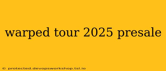 warped tour 2025 presale