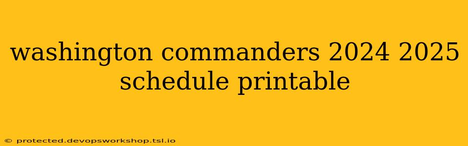 washington commanders 2024 2025 schedule printable