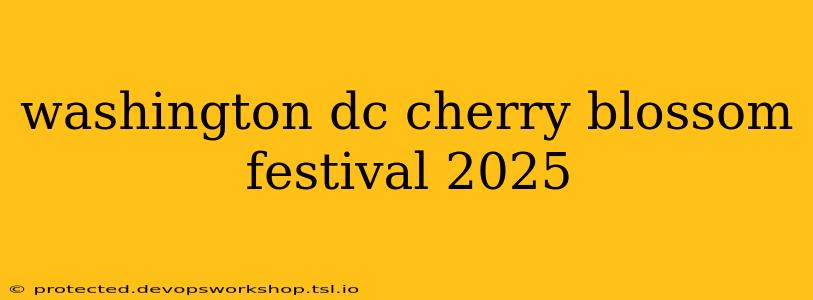 washington dc cherry blossom festival 2025