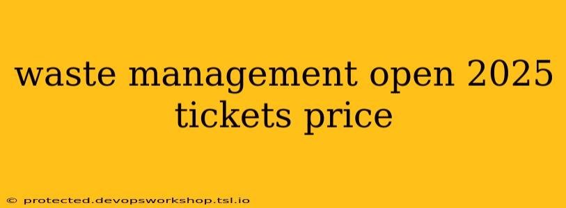 waste management open 2025 tickets price