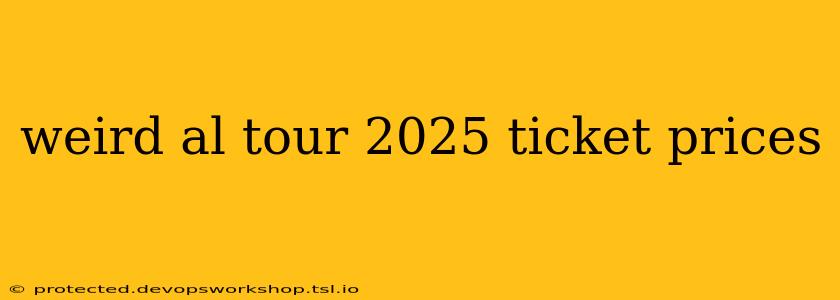 weird al tour 2025 ticket prices