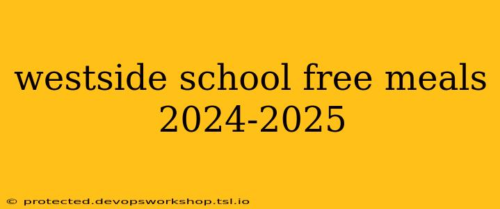 westside school free meals 2024-2025