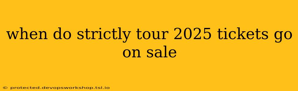 when do strictly tour 2025 tickets go on sale