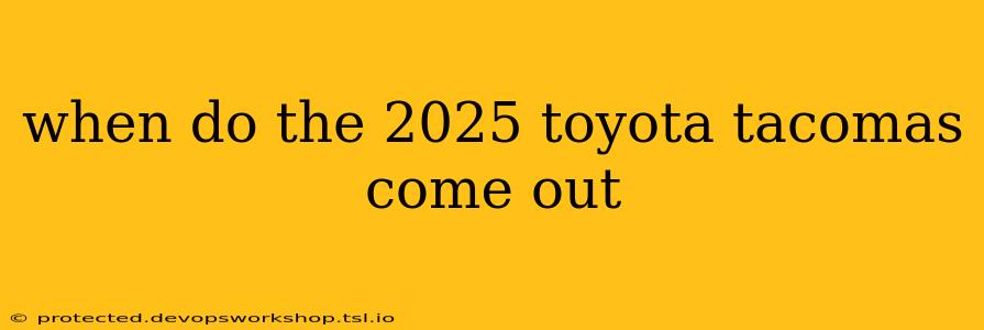 when do the 2025 toyota tacomas come out