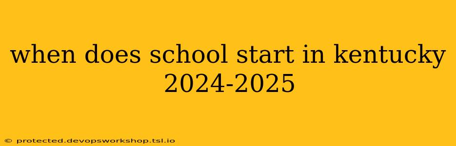 when does school start in kentucky 2024-2025