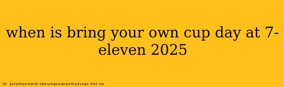 when is bring your own cup day at 7-eleven 2025