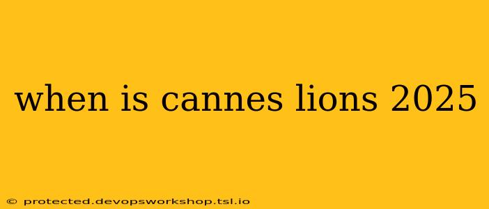 when is cannes lions 2025