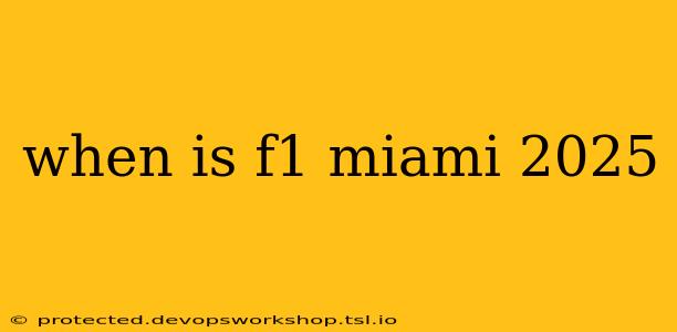 when is f1 miami 2025