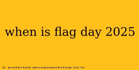 when is flag day 2025