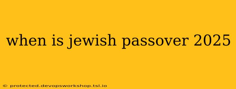 when is jewish passover 2025