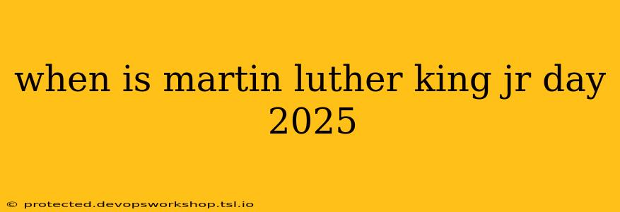 when is martin luther king jr day 2025