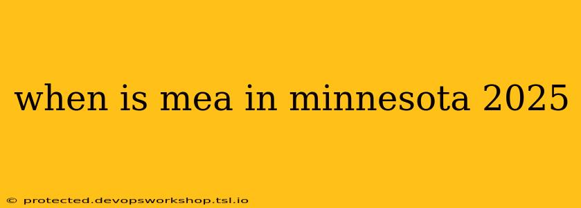 when is mea in minnesota 2025