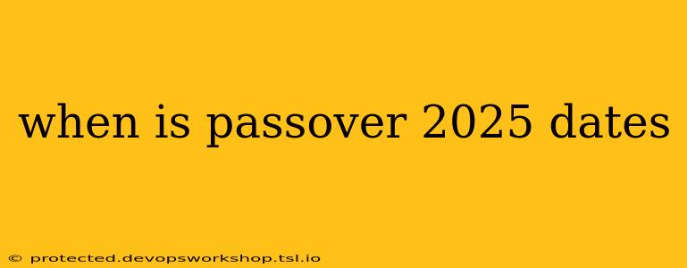 when is passover 2025 dates