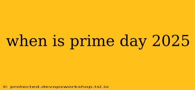 when is prime day 2025