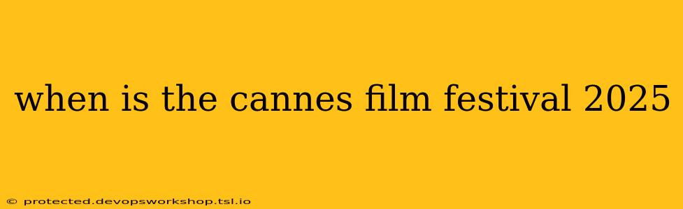 when is the cannes film festival 2025