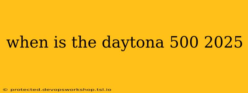 when is the daytona 500 2025