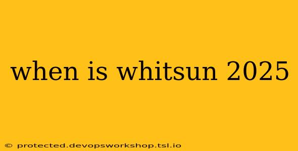 when is whitsun 2025