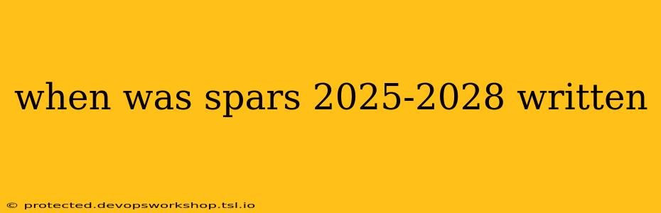 when was spars 2025-2028 written