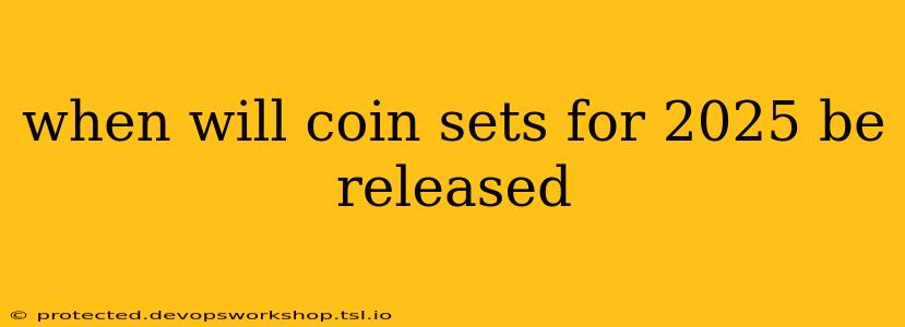 when will coin sets for 2025 be released