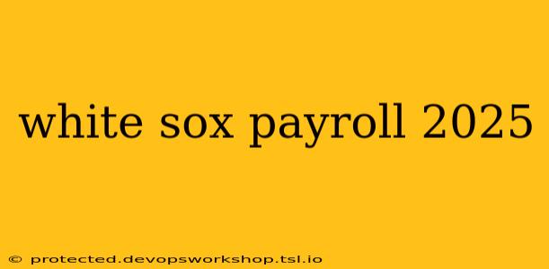 white sox payroll 2025